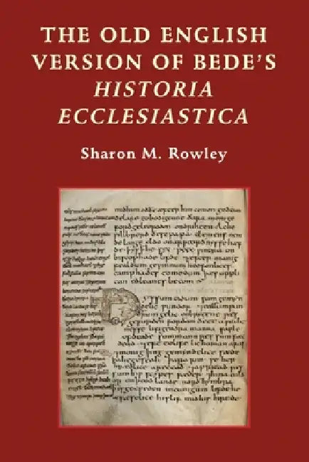 The Old English Version of Bede's Historia Ecclesiastica (English, Sharon M. Rowley)