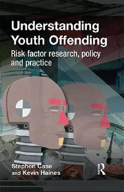 Understanding Youth Offending (English, Stephen Case | Kevin Haines)