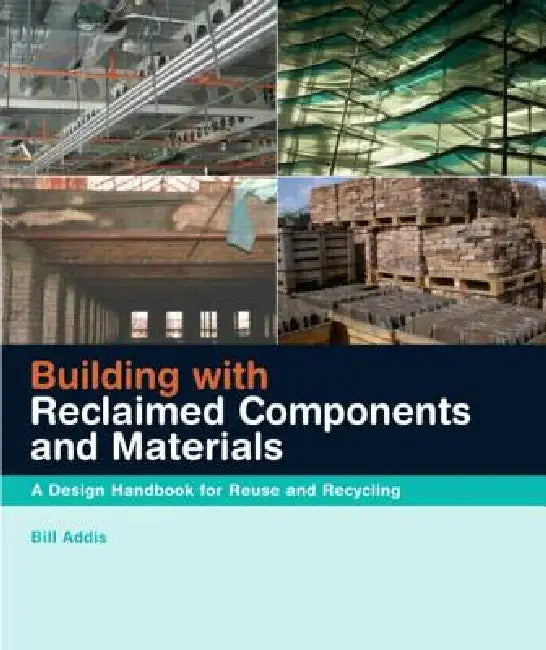 Building with Reclaimed Components and Materials (English, Bill Addis)