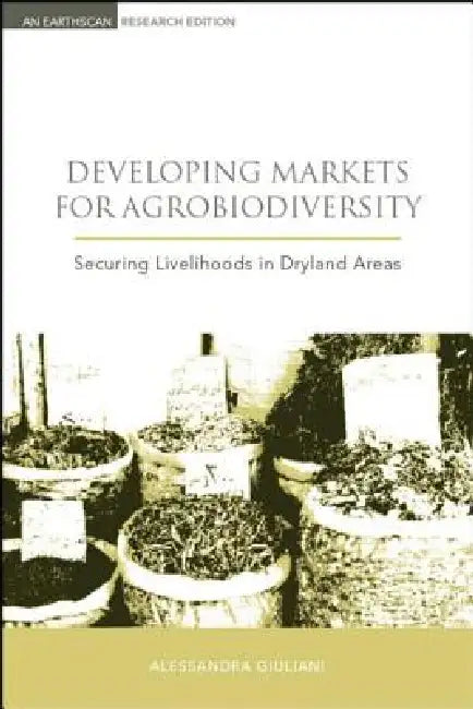 Developing Markets for Agrobiodiversity (English, Alessandra Giuliani | Bioversity International)