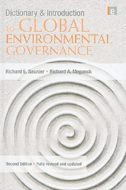 Dictionary and Introduction to Global Environmental Governance (English, Richard E. Saunier | Richard a. Meganck)