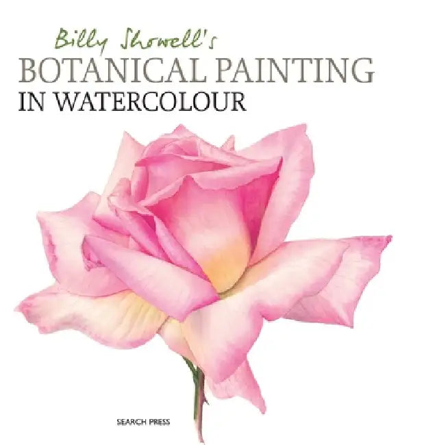 Billy Showell's Botanical Painting in Watercolour (English, Billy Showell)