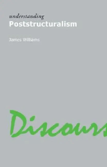 Understanding Poststructuralism (English, James Williams)