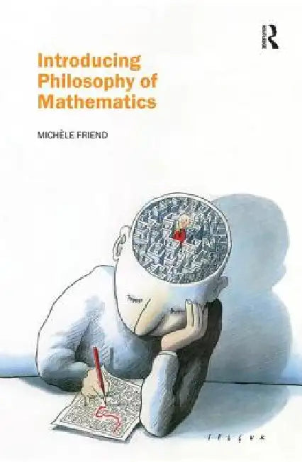 Introducing Philosophy of Mathematics (English, Michele Friend)