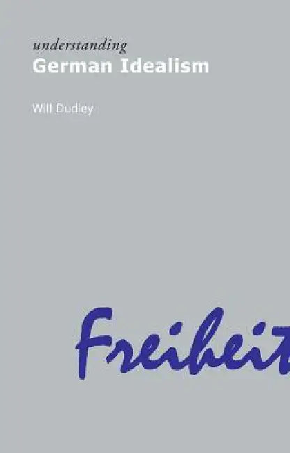 Understanding German Idealism (English, Dudley Will)