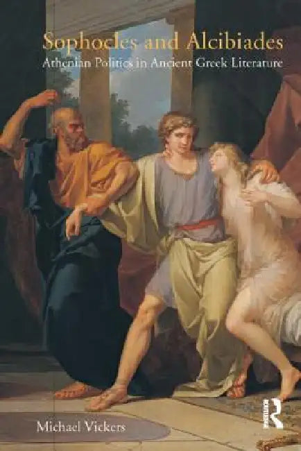 Sophocles and Alcibiades (English, Michael Vickers)