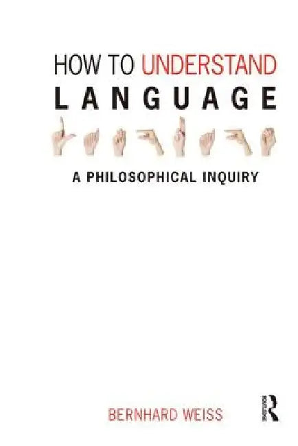 How to Understand Language (English, Bernhard Weiss)
