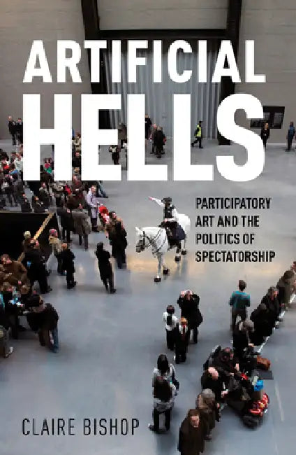 Artificial Hells (English, Claire Bishop)