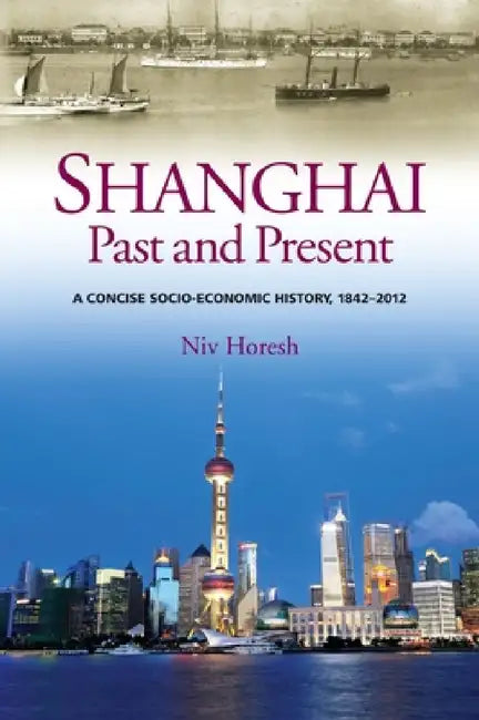 Shanghai, Past and Present (English, Niv Horesh)