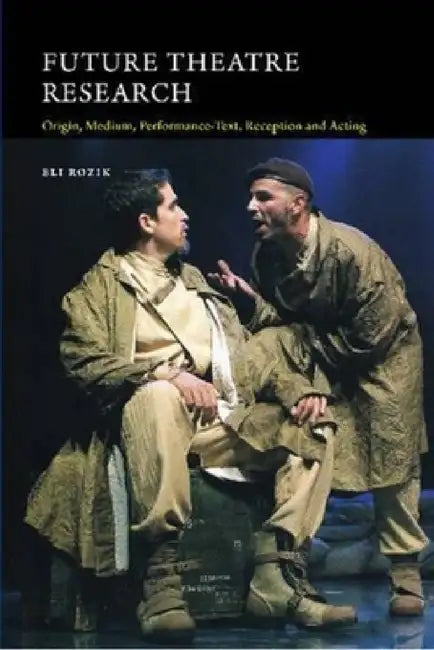 Future Theatre Research (English, Eli Rozik)