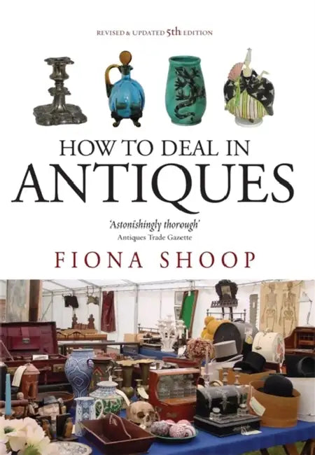 How To Deal In Antiques, 5th Edition (English, Fiona Shoop)