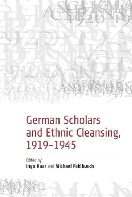 German Scholars and Ethnic Cleansing, 1919-1945 (English, Michael Fahlbusch | Ingo Haar)