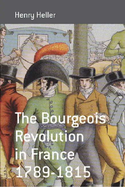 The Bourgeois Revolution in France 1789-1815 (English, Henry Heller)