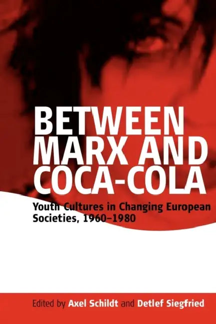 Between Marx and Coca-Cola (English, Axel Schildt | Detlef Siegfried)