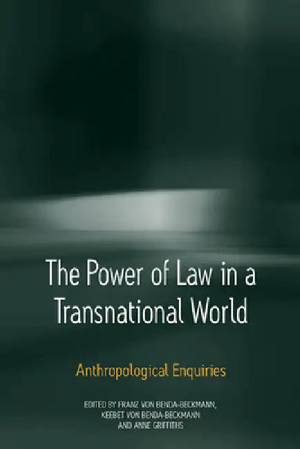 The Power of Law in a Transnational World (English, Keebet Von Benda-Beckmann | Franz Von Benda-Beckmann | Anne Griffiths)
