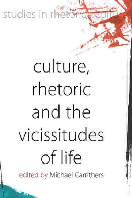 Culture, Rhetoric and the Vicissitudes of Life (English, Michael Carrithers)