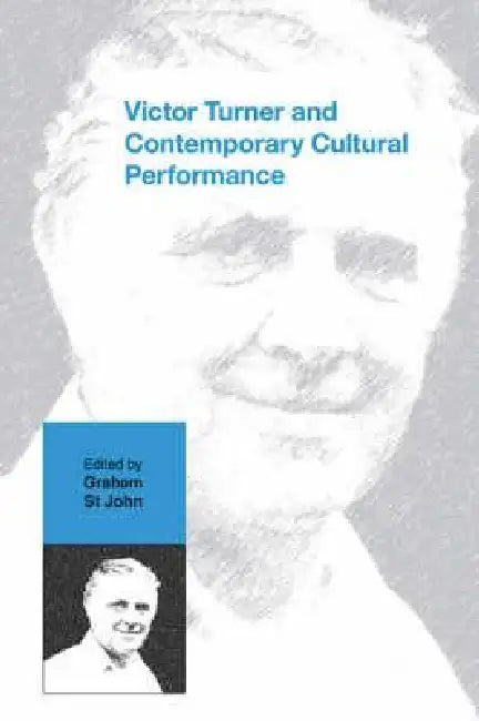 Victor Turner and Contemporary Cultural Performance (English, Graham St John)