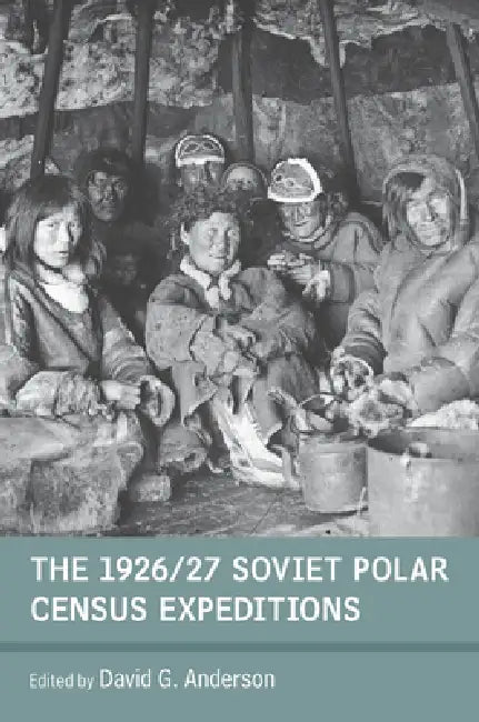 The 1926/27 Soviet Polar Census Expeditions (English, David G. Anderson)