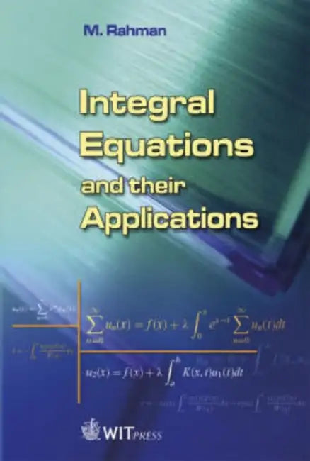 Integral Equations and Their Applications (English, M. Rahman)