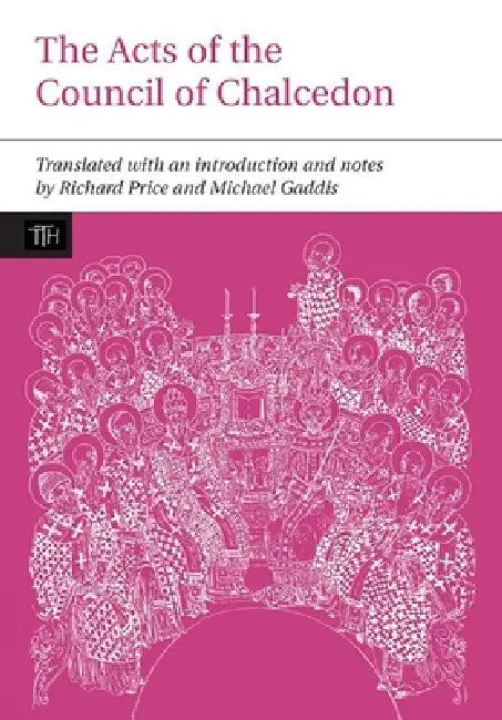 The Acts of the Council of Chalcedon (English, Richard Price | Richard Price | Michael Gaddis)