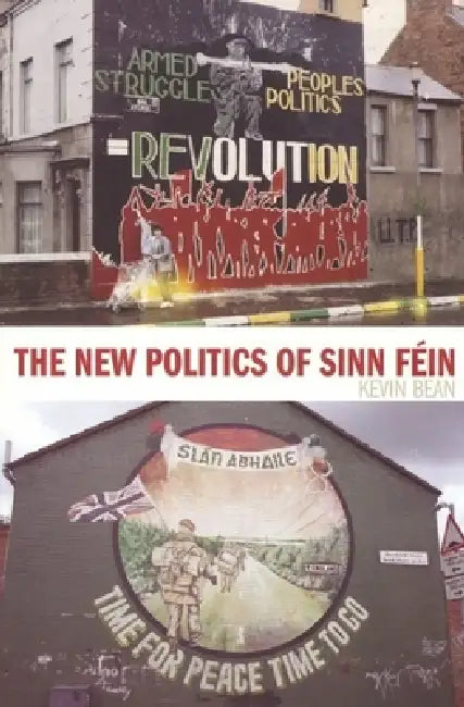 The New Politics of Sinn Féin (English, Kevin Bean)