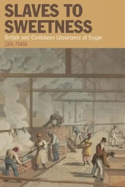 Slaves to Sweetness (English, Carl Plasa)