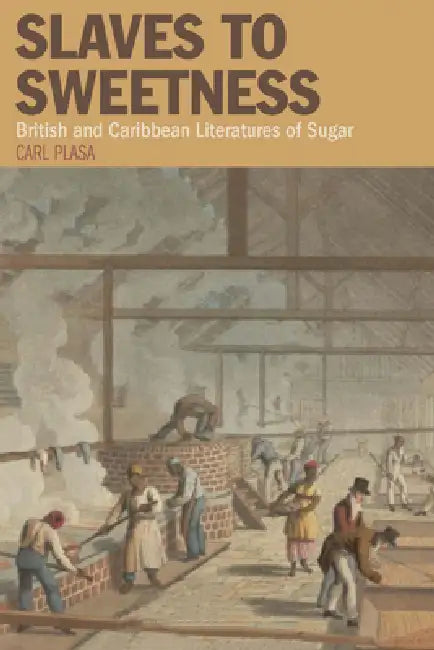 Slaves to Sweetness (English, Carl Plasa)