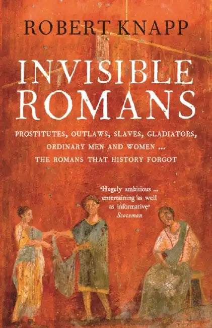 Invisible Romans (English, Professor Robert C. Knapp)