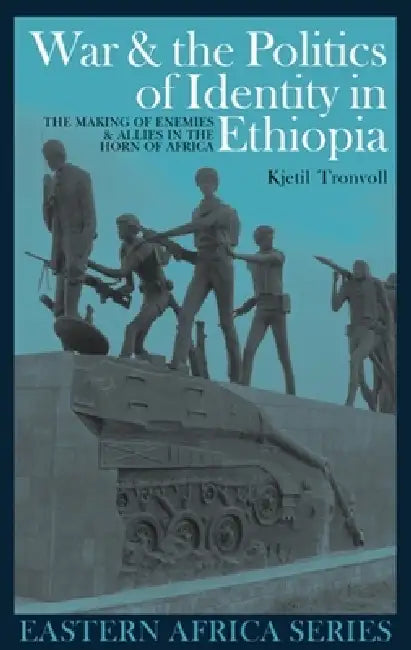 War and the Politics of Identity in Ethiopia (English, Kjetil Tronvoll)