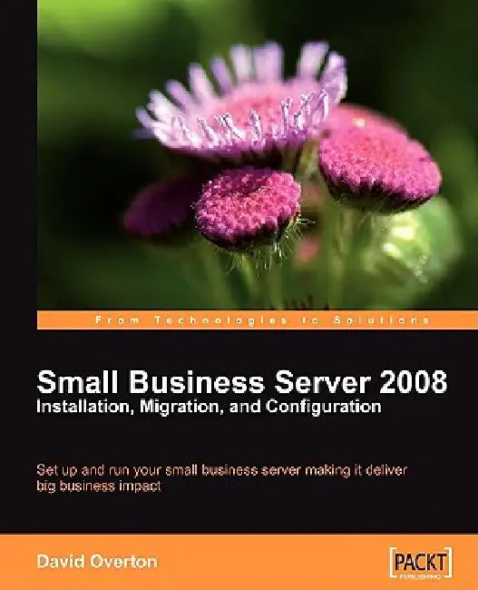 Small Business Server 2008 - Installation, Migration, and Configuration (English, David Overton)