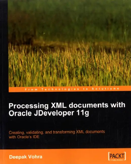 Processing XML documents with Oracle JDeveloper 11g (English, Deepak Vohra)