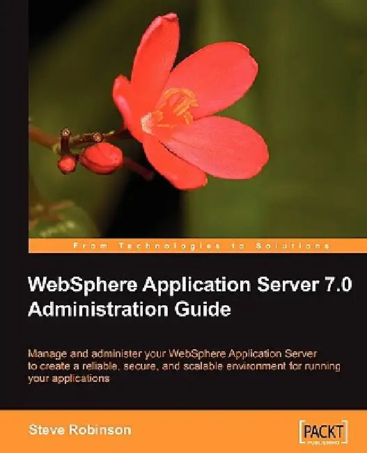 WebSphere Application Server 7.0 Administration Guide (English, Steve Robinson)