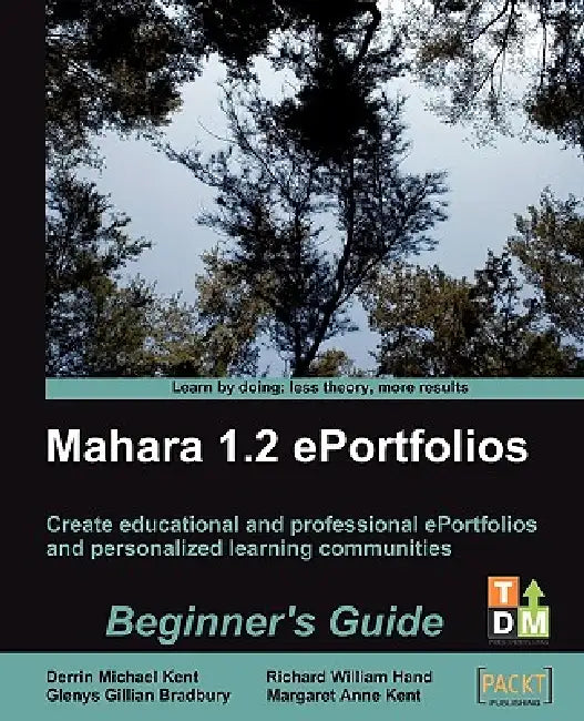 Mahara 1.2 E-Portfolios (English, Derrin Michael Kent | Glenys Gillian Bradbury | Margaret Anne Kent)