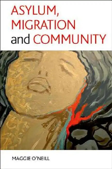 Asylum, Migration and Community (English, Maggie O'Neill | Amin Sharifi Isaloo | Egle Gusciute)