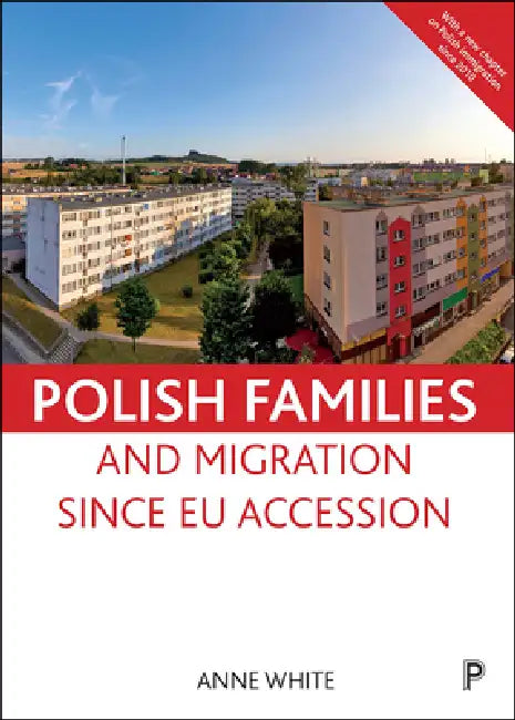 Polish Families and Migration Since EU Accession (English, Anne White)