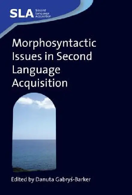 Morphosyntactic Issues Second Languagehb (English, Danuta Gabryś-Barker)