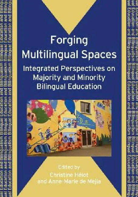 Forging Multilingual Spaces (English, Christine Hélot | Anne-Marie de Mejía)