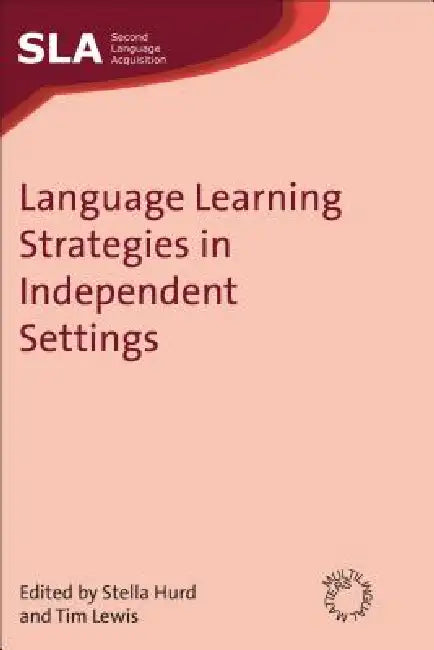 Language Learning Strategies in Independent Settings (English, Stella Hurd | Tim Lewis)