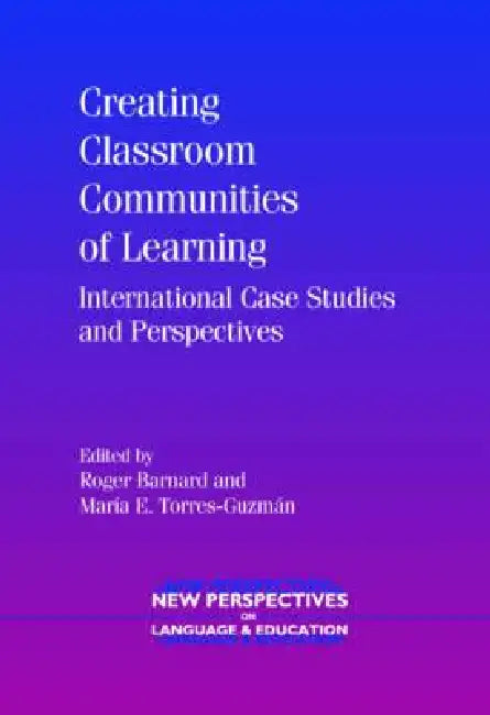Creating Classroom Communities of Learning (English, Roger Barnard | María E. Torres-Guzmán)