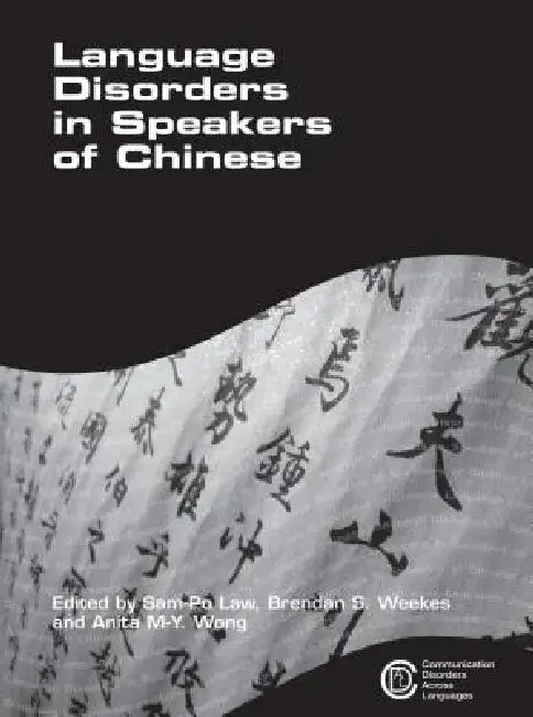 Language Disorders in Speakers of Chinese (English, Sam-Po Law | Brendan Weekes | Anita M-Y Wong)