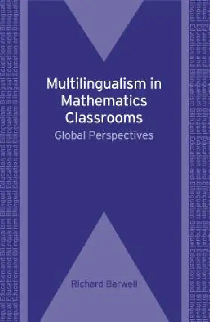 Multilingualism in Mathematics Classrooms (English, Richard Barwell)