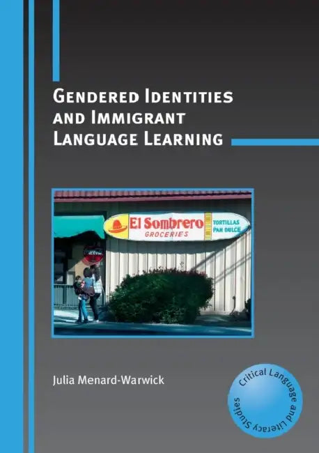 Gendered Identities and Immigrant Language Learning (English, Julia Menard-Warwick)