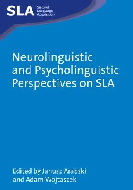 Neurolinguistic and Psycholinguistic Perspectives on Sla (English, Janusz Arabski | Adam Wojtaszek)