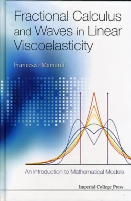 Fractional Calculus and Waves in Linear Viscoelasticity (English, Francesco Mainardi)