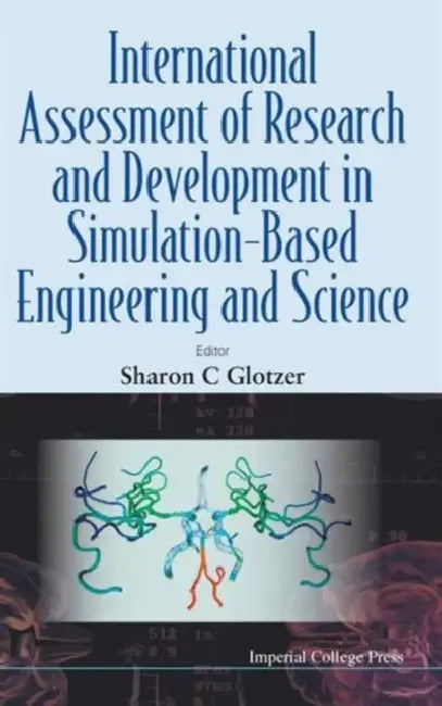 International Assessment of Research and Development in Simulation-Based Engineering and Science (English, Sharon C. Glotzer)