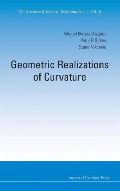 Geometric Realizations of Curvature (English, Miguel Brozos-Vazquez | Peter B. Gilkey | Stana Z. Nikcevic)