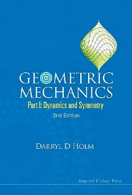 Geometric Mechanics (Part I),2ed (English, Holm Darryl D)