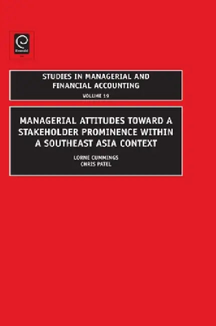 Managerial Attitudes Toward a Stakeholder Prominence Within a Southeast Asia Context (English, Lorne Cummings | Christopher Patel)