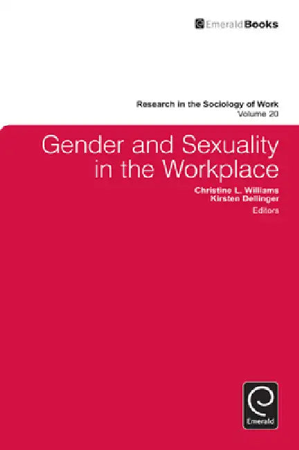 Gender and Sexuality in the Workplace (English, Christine Williams | Kirsten Dellinger | Lisa Keister)