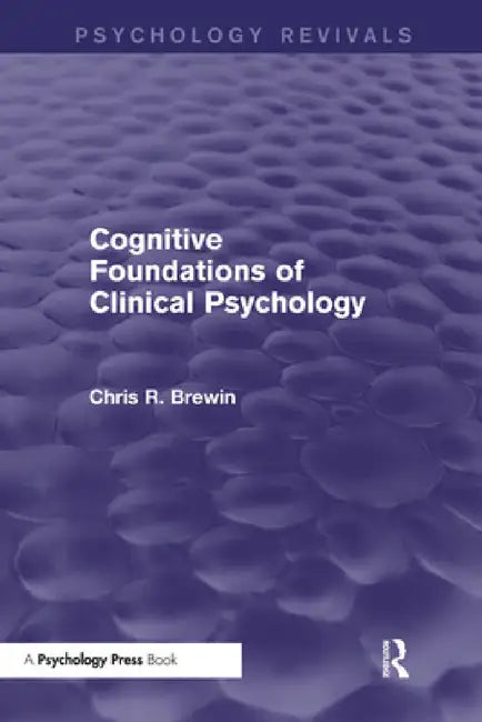 Cognitive Foundations of Clinical Psychology (Psychology Revivals) (English, Chris R. Brewin)